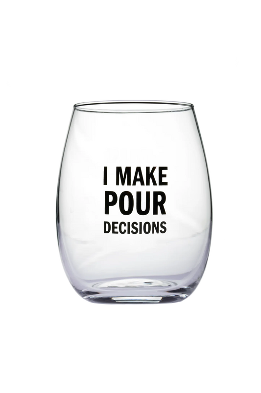 WINE GLASS - I MAKE POUR DECISIONS