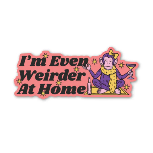 STICKER - EVEN WEIRDER AT HOME